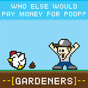 GARDENERS: Who else would pay money for poop? [Gardening T-Shirt Design]