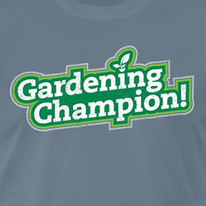 Gardening Champion! [Gardening T-Shirt Design]