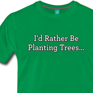 I'd Rather Be Planting Trees [Gardening T-Shirt Design]